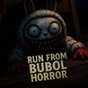 Run from BUBOL horror