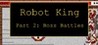 Robot King Part 2: Boss Battles
