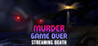 Murder Is Game Over: Streaming Death Image