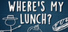 Where's My Lunch?