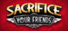 Sacrifice Your Friends Image