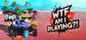 WTF AM I PLAYING?! Image