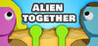 Alien Together