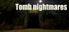 Tomb nightmares