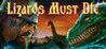 LIZARDS MUST DIE