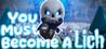 You Must Become A Lich Image