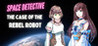 Space Detective: The Case of the Rebel Robot