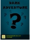Dark adventure