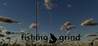 Fishing Grind