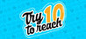 Try To Reach 10