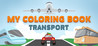My Coloring Book: Transport Image
