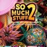So Much Stuff 2 Image
