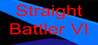 Straight Battler VI