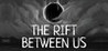 The Rift Between Us Image