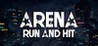 Arena : Run And Hit