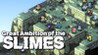 Great Ambition of the SLIMES