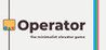 Operator: The Minimalist Elevator Game