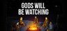 Gods Will Be Watching Image
