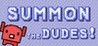 Summon The DUDES! Image