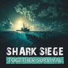 SHARK SIEGE - TOGETHER SURVIVAL Image
