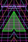 Super Space Serpent: Secondary Edition