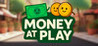 Money at Play