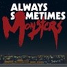 Always Sometimes Monsters Image