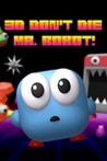 3D Don't Die Mr. Robot