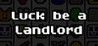 Luck be a Landlord Image