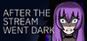 After the Stream Went Dark