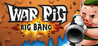 WAR Pig: Big Bang Image