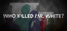 Who Killed Mr. White? Image