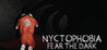 Nyctophobia: Fear the Dark