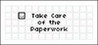 Take Care of the Paperwork