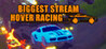 Biggest Stream Hover Racing