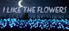 I LIKE THE FLOWERS Image