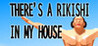 THERE'S A RIKISHI IN MY HOUSE