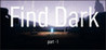FindDark Part 1