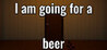 I am going for a beer Image
