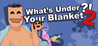 What's under your blanket 2 !? Image