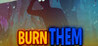 Burn Them Image