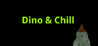 Dino & Chill