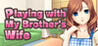 Playing with My Brother's Wife Image