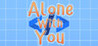 Alone With You Image