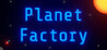 Planet Factory Image