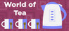 World of Tea