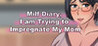 Milf Diary, I am Trying to Impregnate My Mom Image