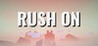 Rush On