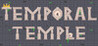 Temporal Temple