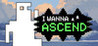 I Wanna Ascend